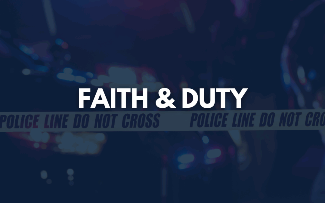 faith & duty: the call of a peace officer