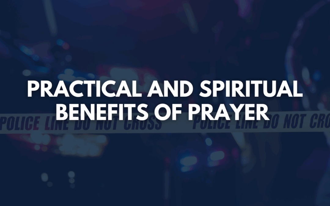 Practical and Spiritual Benefits of Prayer