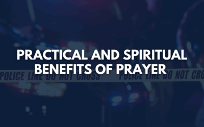 Practical and Spiritual Benefits of Prayer